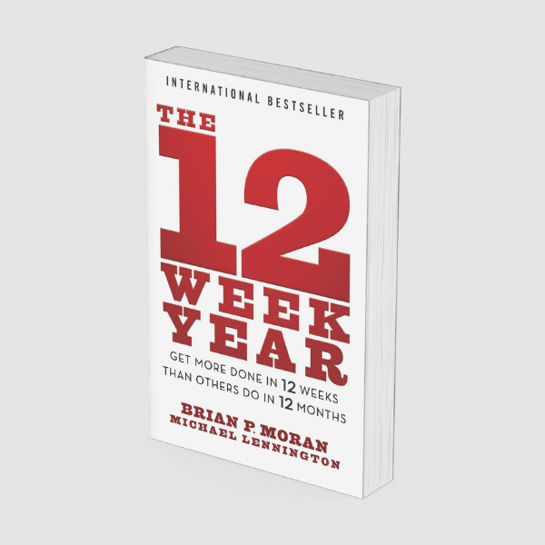 The 12 Week Year by Brian P Morgan and Michael Lennington