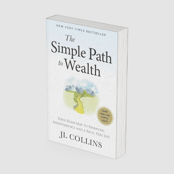 The Simple Path to Wealth by J L Collins
